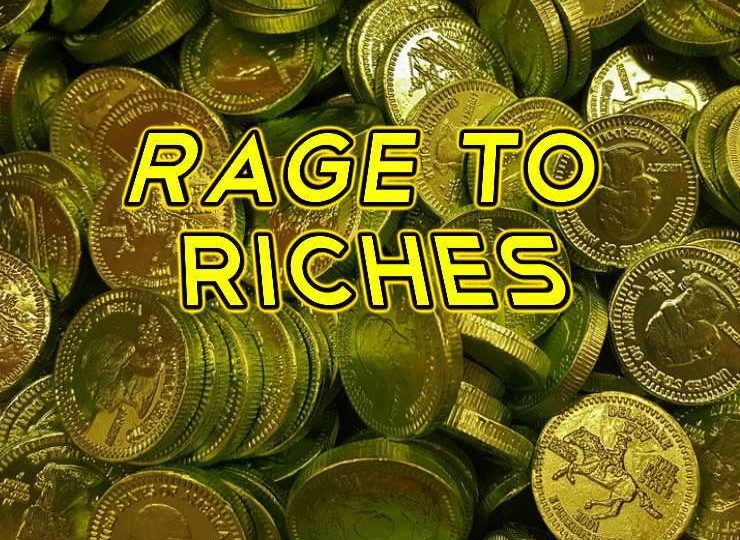 Rage to Riches